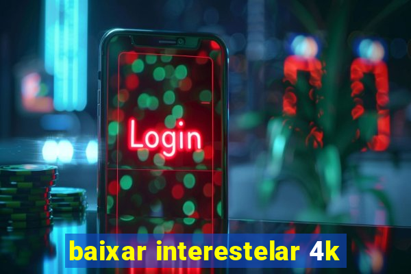 baixar interestelar 4k